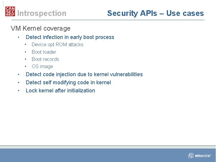1 7 Introspection Security APIs – Use cases VM Kernel coverage • Detect infection