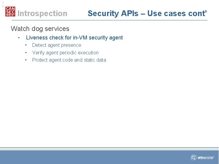 2 0 Introspection Security APIs – Use cases cont’ Watch dog services • Liveness