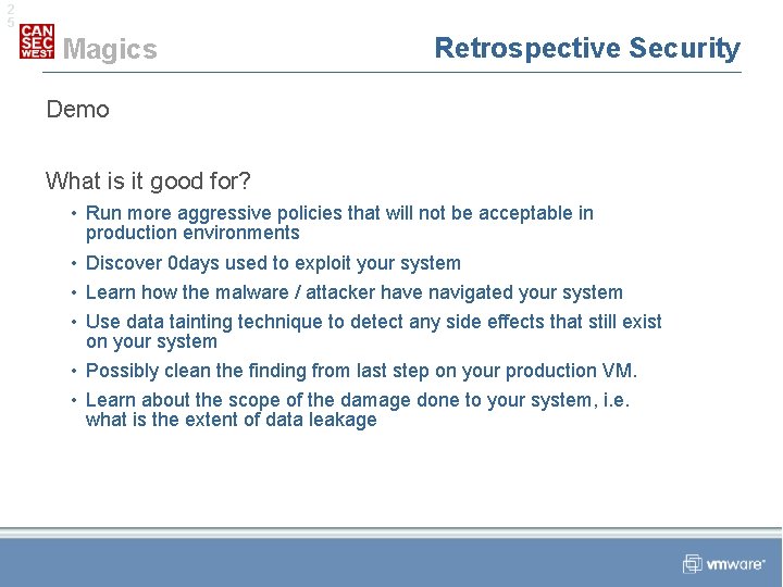 2 5 Magics Retrospective Security Demo What is it good for? • Run more