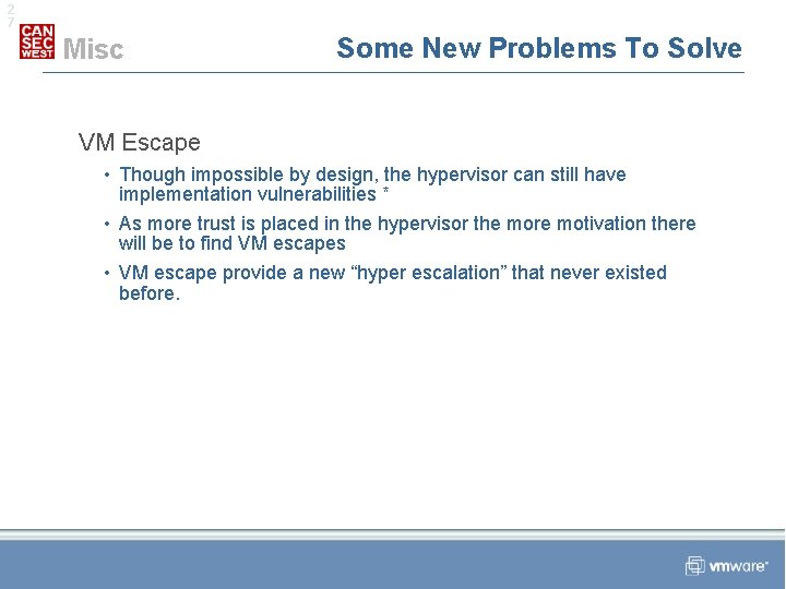 2 7 Misc Some New Problems To Solve VM Escape • Though impossible by