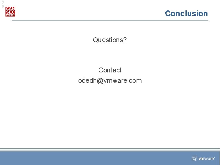 2 9 Conclusion Questions? Contact odedh@vmware. com 