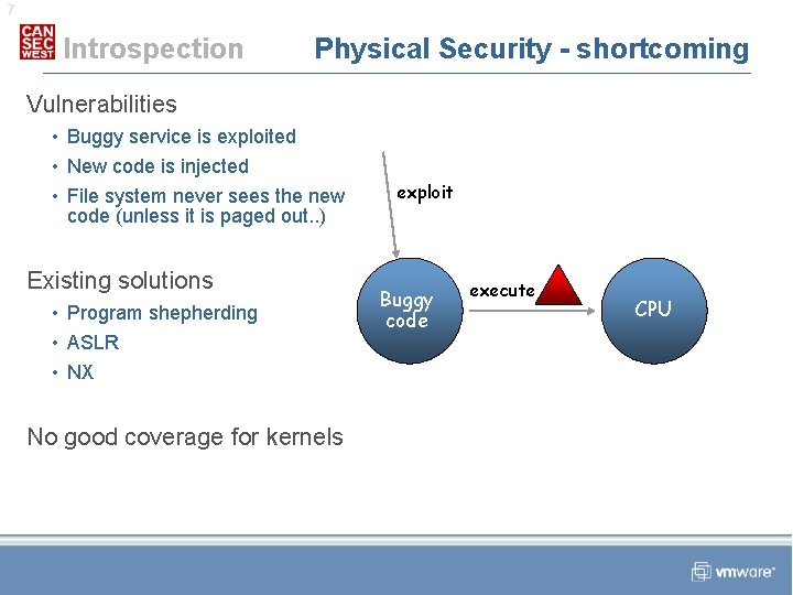 7 Introspection Physical Security - shortcoming Vulnerabilities • Buggy service is exploited • New