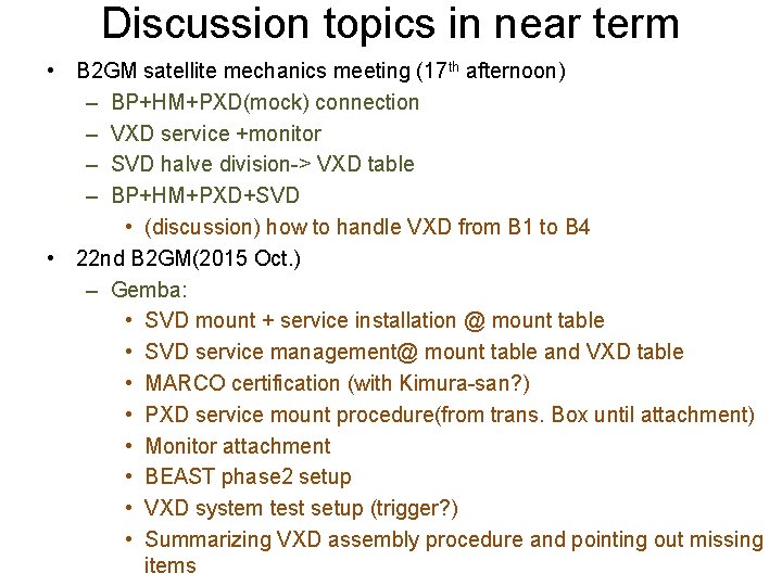 Discussion topics in near term • B 2 GM satellite mechanics meeting (17 th