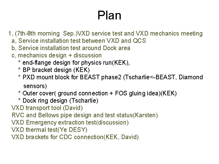 Plan 1, (7 th-8 th morning Sep. )VXD service test and VXD mechanics meeting