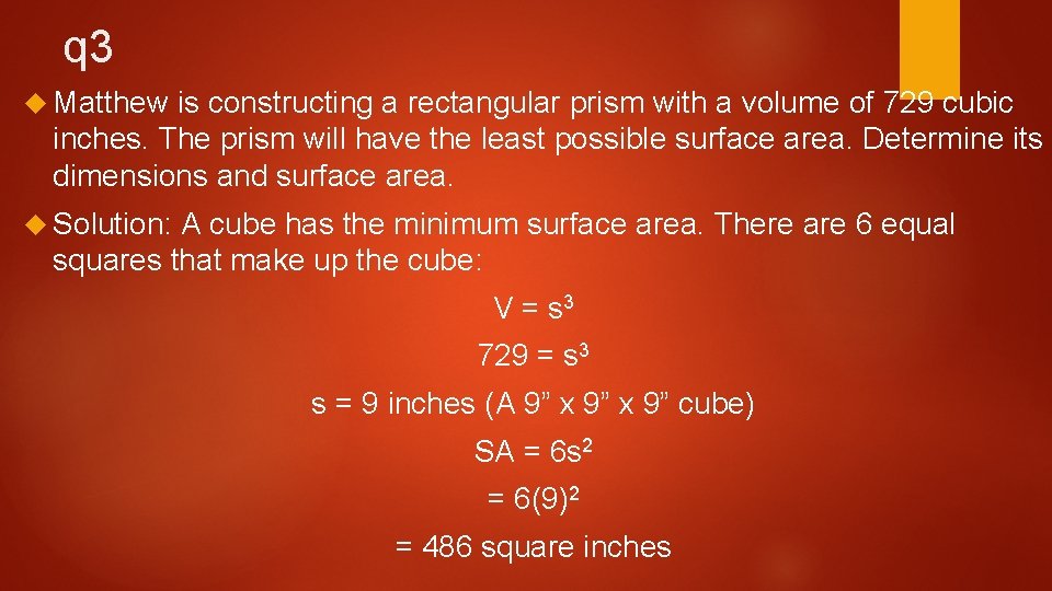q 3 Matthew is constructing a rectangular prism with a volume of 729 cubic q 3 Matthew is constructing a rectangular prism with a volume of 729 cubic