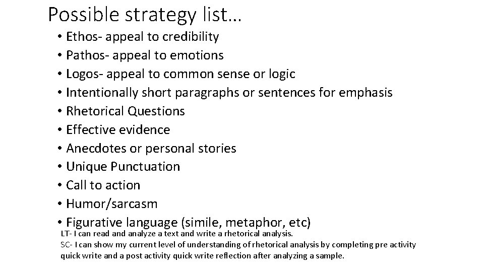 Possible strategy list… • Ethos- appeal to credibility • Pathos- appeal to emotions •