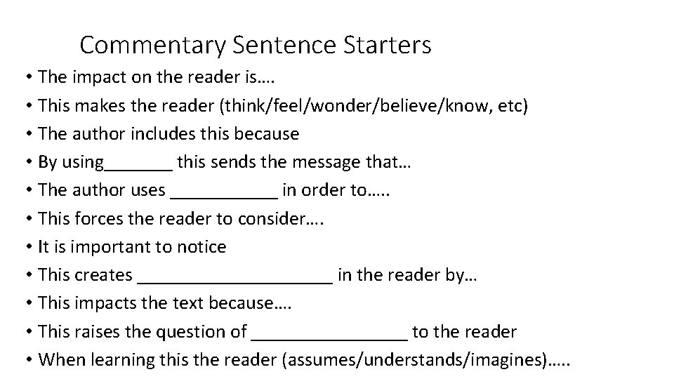 Commentary Sentence Starters • The impact on the reader is…. • This makes the