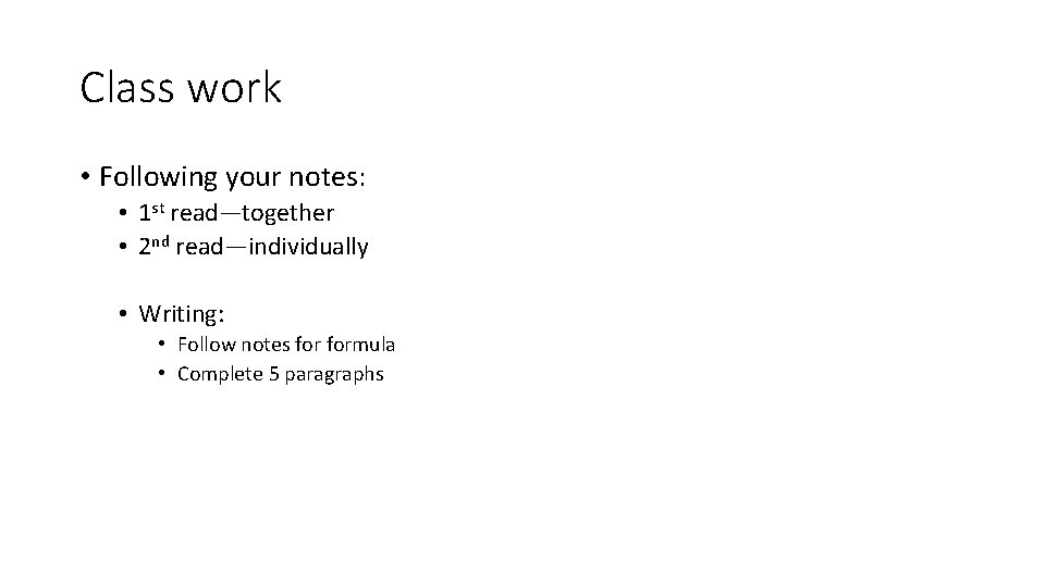 Class work • Following your notes: • 1 st read—together • 2 nd read—individually