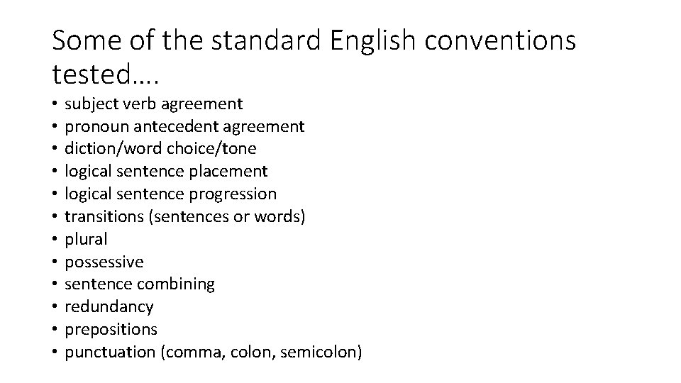 Some of the standard English conventions tested…. • • • subject verb agreement pronoun