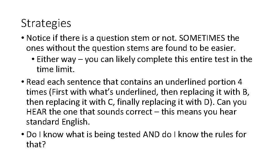 Strategies • Notice if there is a question stem or not. SOMETIMES the ones