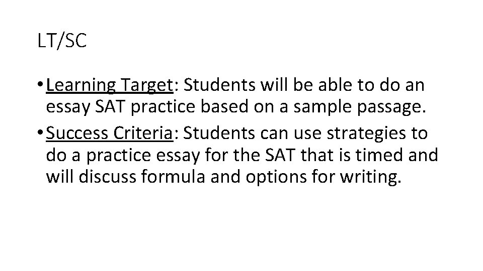 LT/SC • Learning Target: Students will be able to do an essay SAT practice