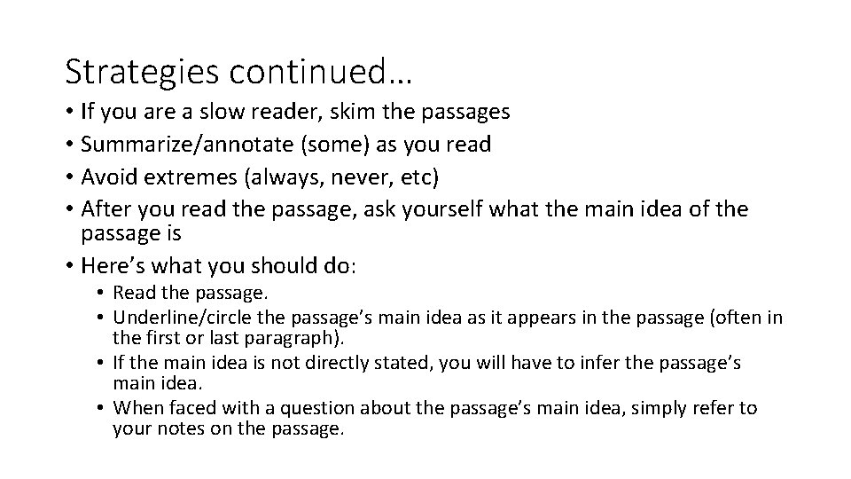 Strategies continued… • If you are a slow reader, skim the passages • Summarize/annotate