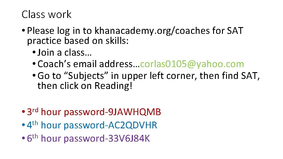 Class work • Please log in to khanacademy. org/coaches for SAT practice based on