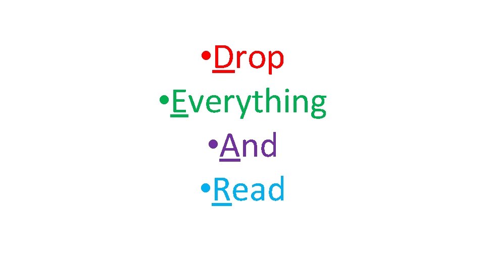  • Drop • Everything • And • Read 