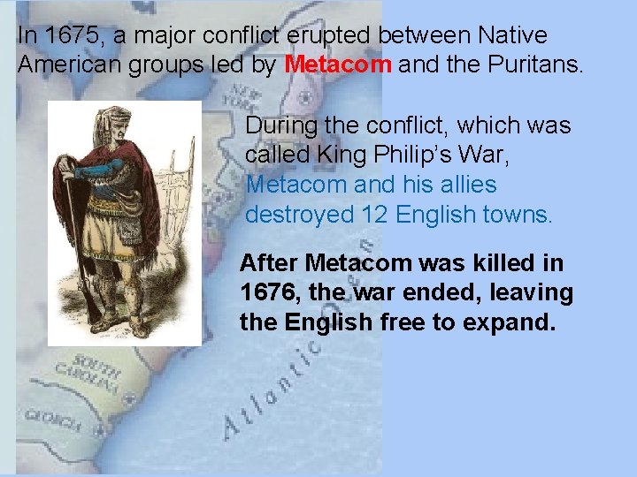 In 1675, a major conflict erupted between Native American groups led by Metacom and