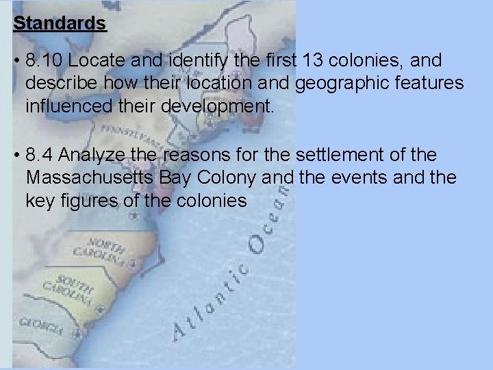 Standards • 8. 10 Locate and identify the first 13 colonies, and describe how