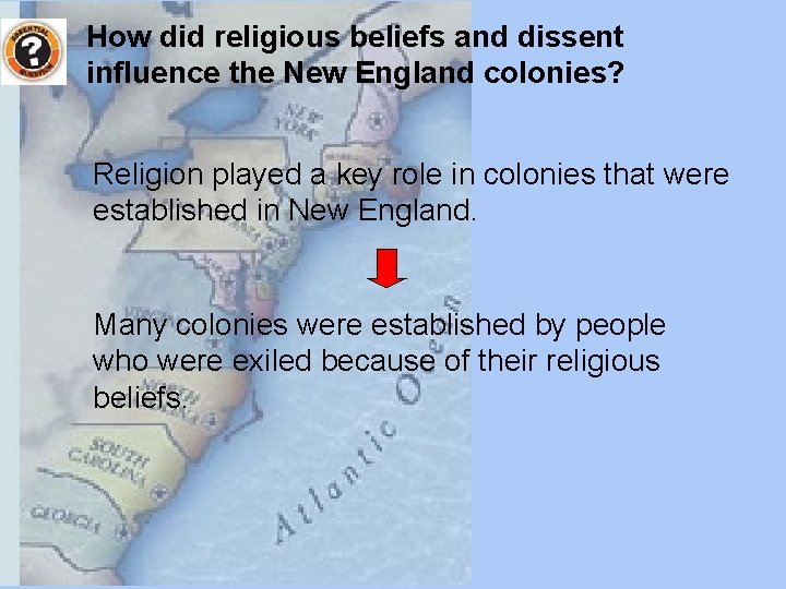 How did religious beliefs and dissent influence the New England colonies? Religion played a