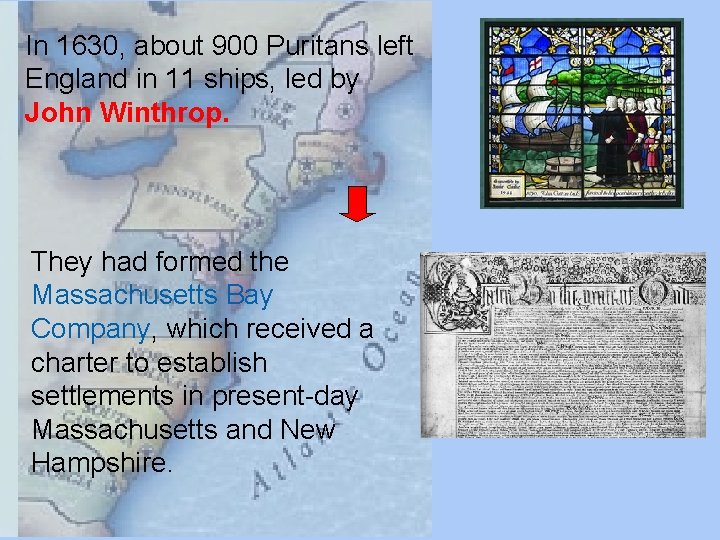 In 1630, about 900 Puritans left England in 11 ships, led by John Winthrop.