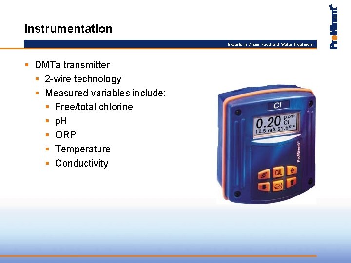 Instrumentation Experts in Chem-Feed and Water Treatment § DMTa transmitter § 2 -wire technology
