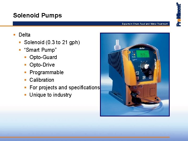 Solenoid Pumps Experts in Chem-Feed and Water Treatment § Delta § Solenoid (0. 3