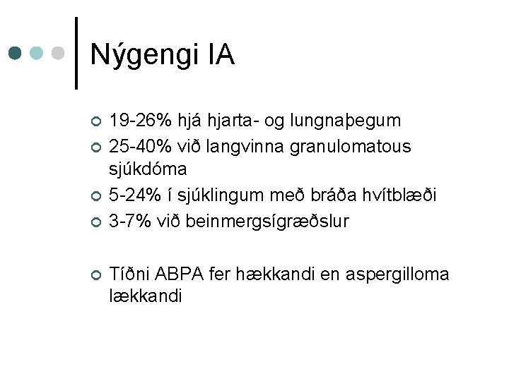Nýgengi IA ¢ ¢ ¢ 19 -26% hjá hjarta- og lungnaþegum 25 -40% við