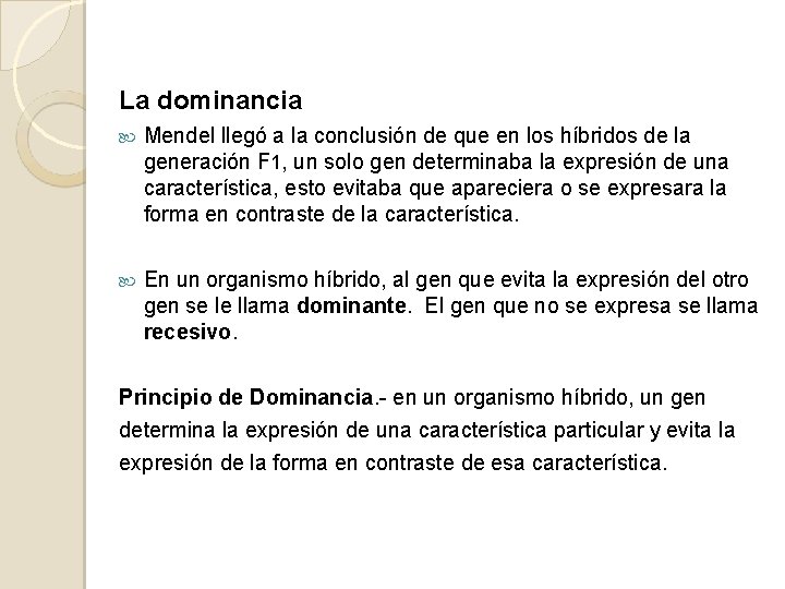 La dominancia Mendel llegó a la conclusión de que en los híbridos de la