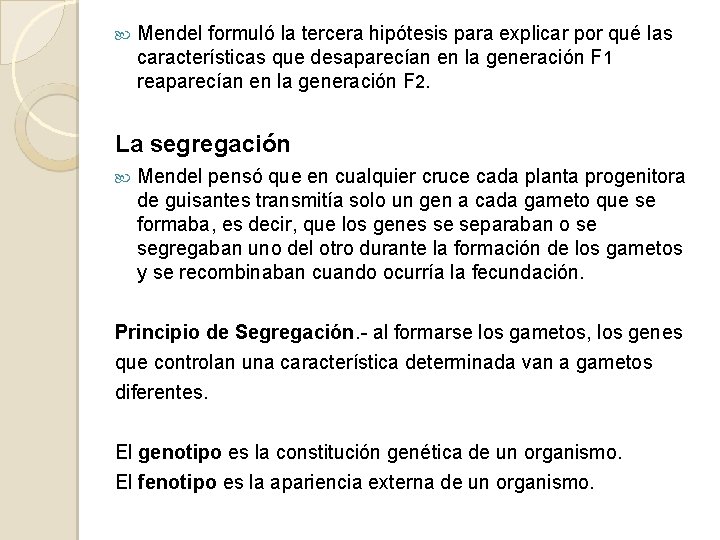  Mendel formuló la tercera hipótesis para explicar por qué las características que desaparecían