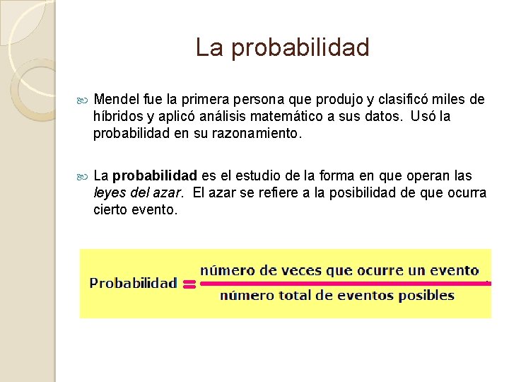 La probabilidad Mendel fue la primera persona que produjo y clasificó miles de híbridos