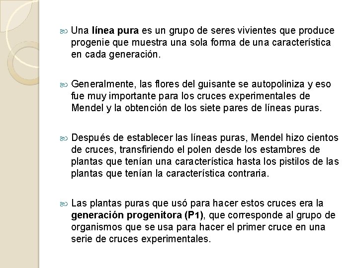  Una línea pura es un grupo de seres vivientes que produce progenie que