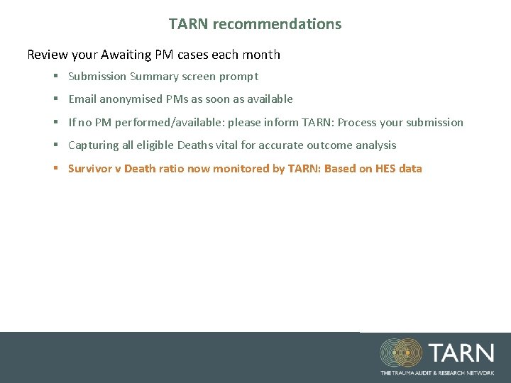 TARN recommendations Review your Awaiting PM cases each month § Submission Summary screen prompt