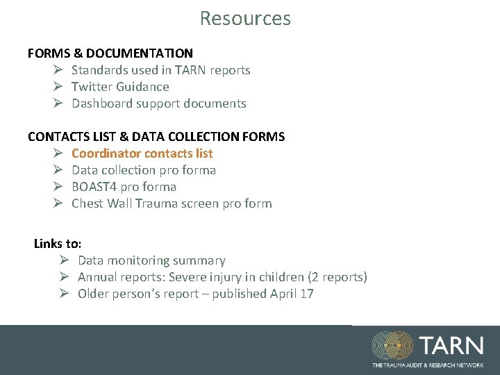 Resources FORMS & DOCUMENTATION Ø Standards used in TARN reports Ø Twitter Guidance Ø