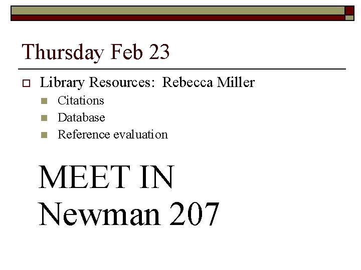 Thursday Feb 23 o Library Resources: Rebecca Miller n n n Citations Database Reference