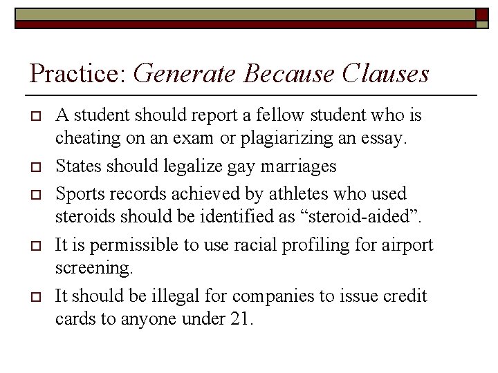 Practice: Generate Because Clauses o o o A student should report a fellow student