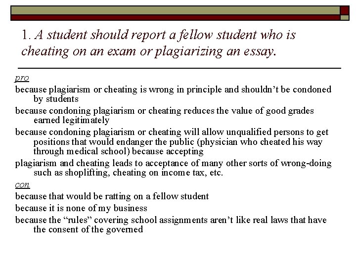 1. A student should report a fellow student who is cheating on an exam