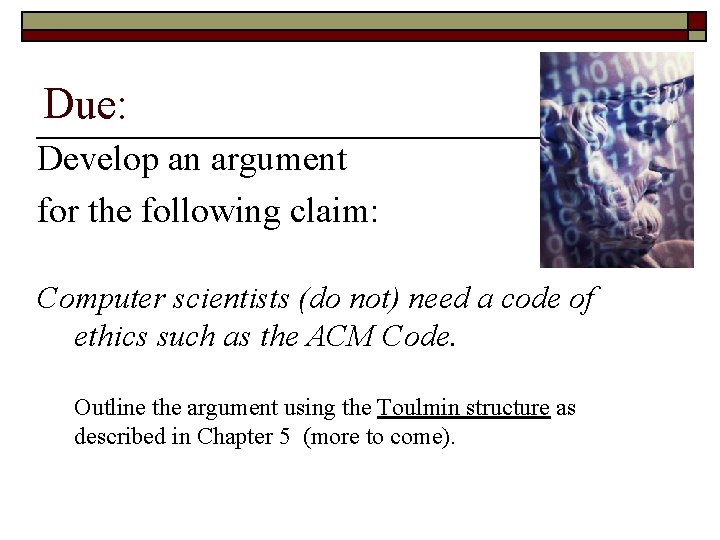 Due: Develop an argument for the following claim: Computer scientists (do not) need a