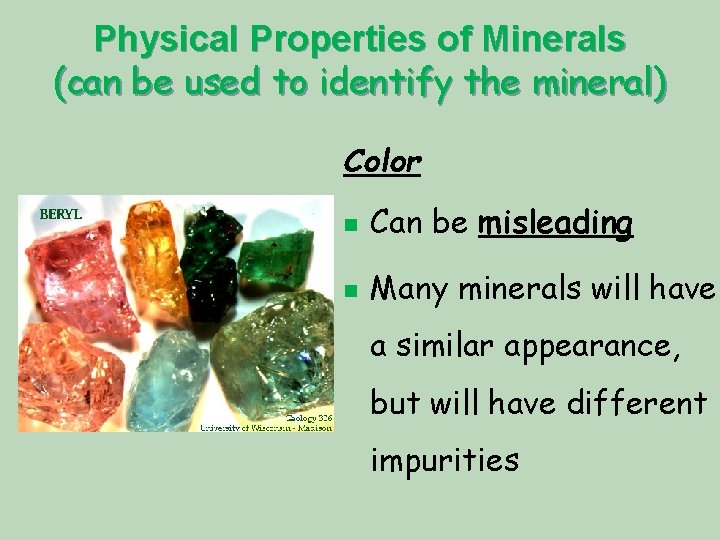 Physical Properties of Minerals (can be used to identify the mineral) Color n Can