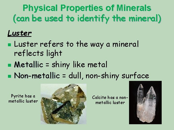 Physical Properties of Minerals (can be used to identify the mineral) Luster n Luster