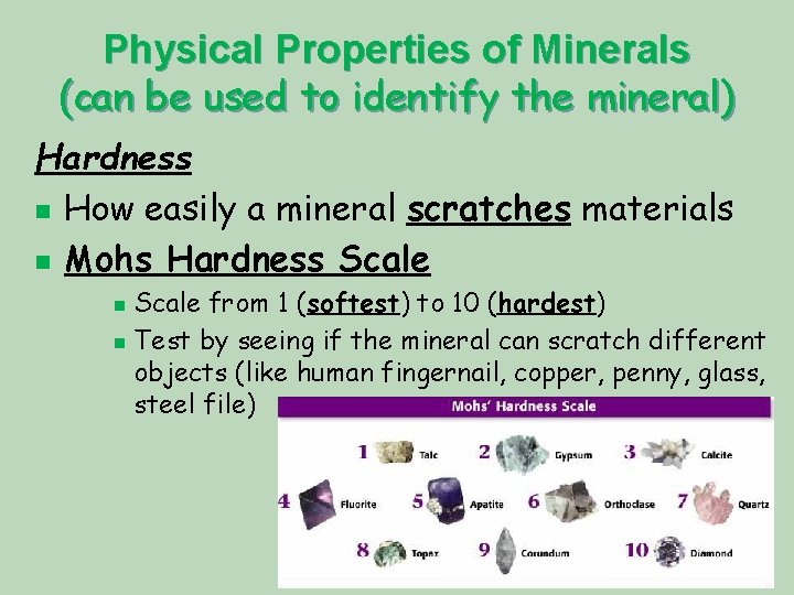 Physical Properties of Minerals (can be used to identify the mineral) Hardness n How