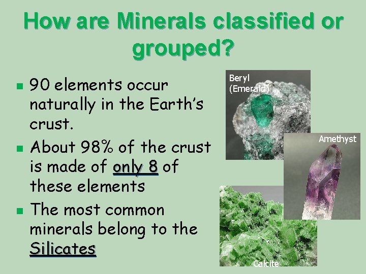 How are Minerals classified or grouped? n n n 90 elements occur naturally in