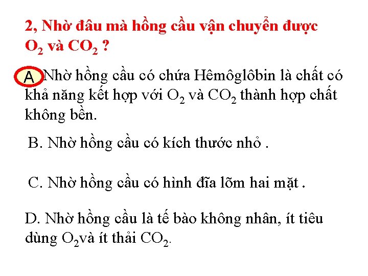 2, Nhờ đâu mà hồng cầu vận chuyển được O 2 và CO 2