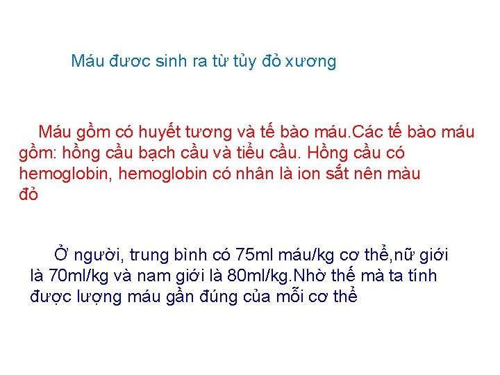 Máu đươc sinh ra từ tủy đỏ xương Máu gồm có huyết tương và