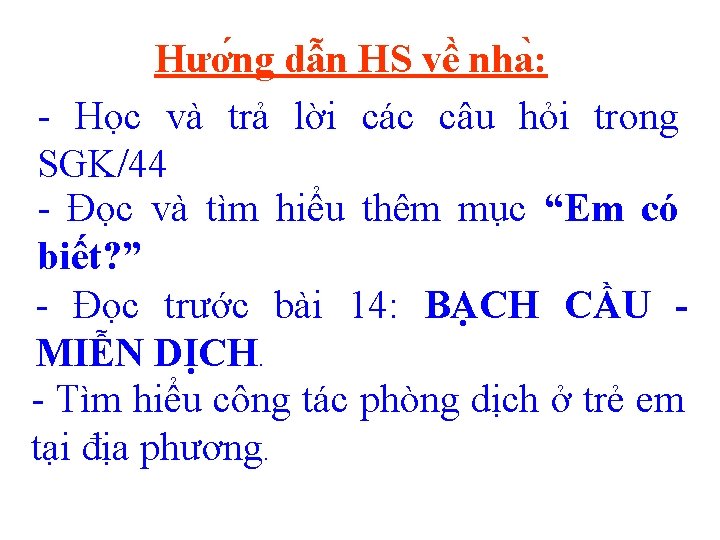 Hươ ng dâ n HS vê nha : - Học và trả lời các