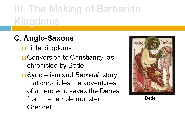 III. The Making of Barbarian Kingdoms C. Anglo-Saxons � Little kingdoms � Conversion to