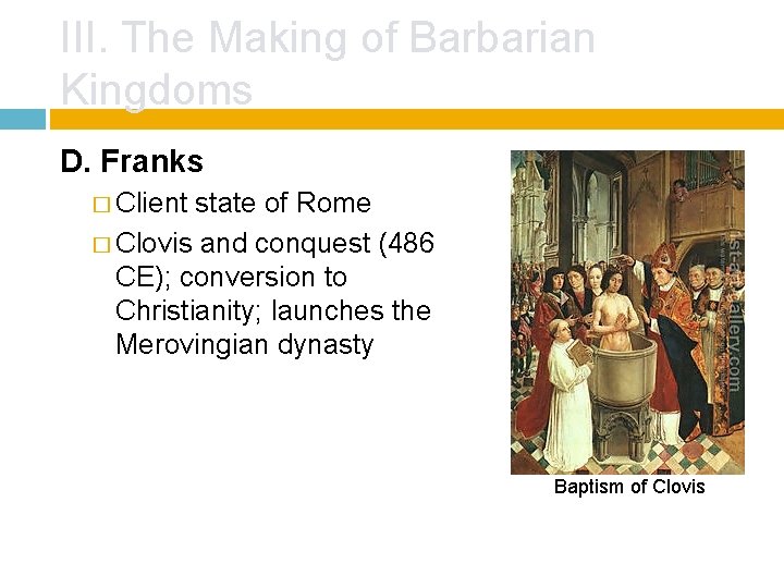 III. The Making of Barbarian Kingdoms D. Franks � Client state of Rome �