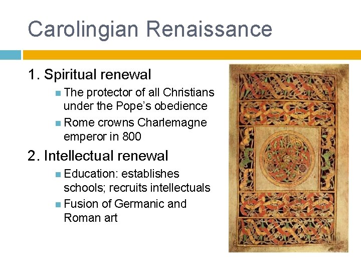 Carolingian Renaissance 1. Spiritual renewal The protector of all Christians under the Pope’s obedience