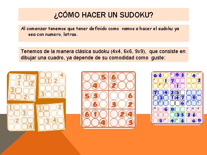 ¿CÓMO HACER UN SUDOKU? Al comenzar tenemos que tener definido como vamos a hacer