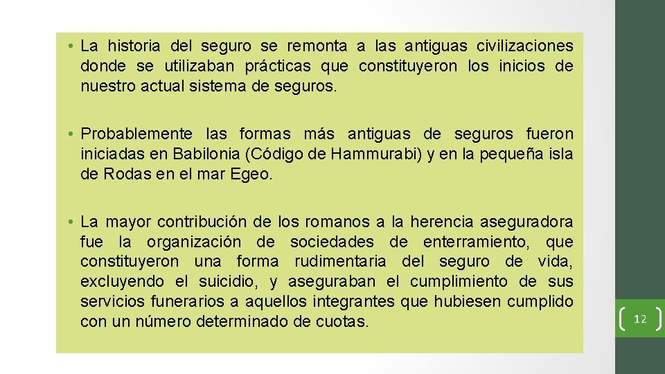  • La historia del seguro se remonta a las antiguas civilizaciones donde se