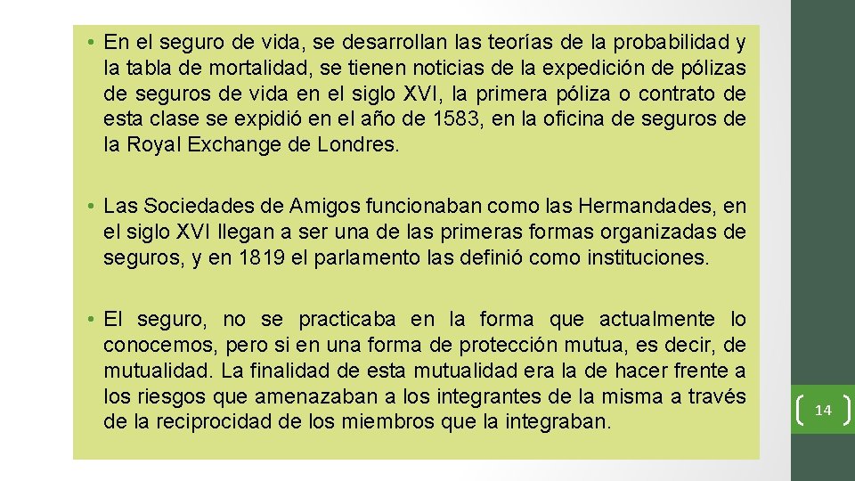  • En el seguro de vida, se desarrollan las teorías de la probabilidad