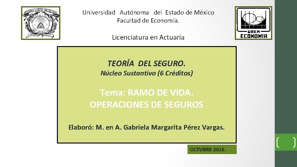 Universidad Autónoma del Estado de México Facultad de Economía. Licenciatura en Actuaría TEORÍA DEL