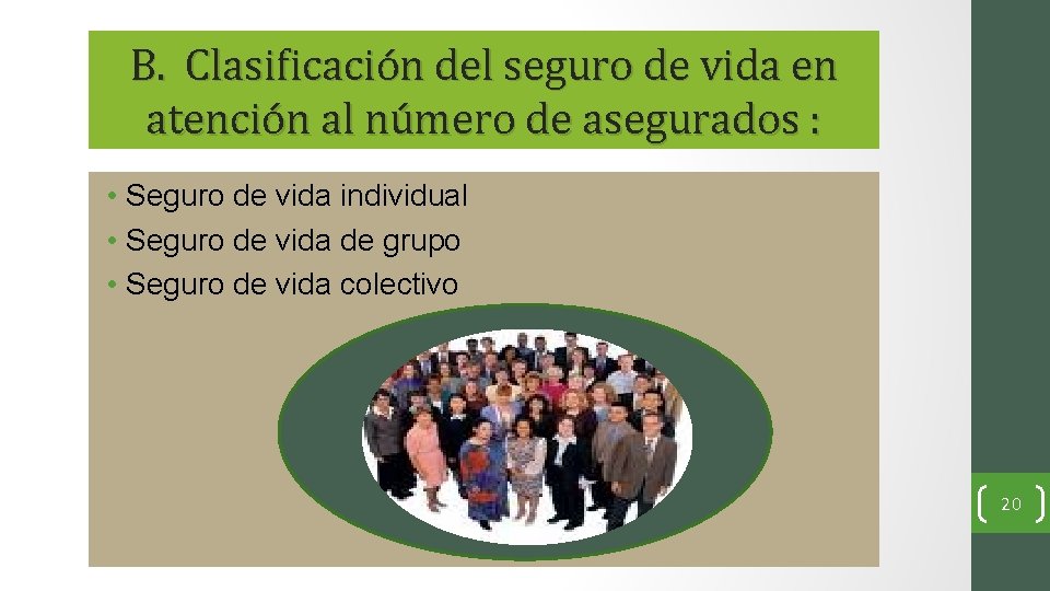 B. Clasificación del seguro de vida en atención al número de asegurados : •